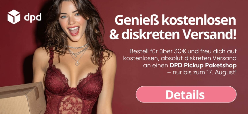 Bestelle über 30 € und erhalte kostenlosen, absolut diskreten Versand an einen DPD Pickup Paketshop – nur vom 4. bis 17. August! - Desirel.de Sexshop